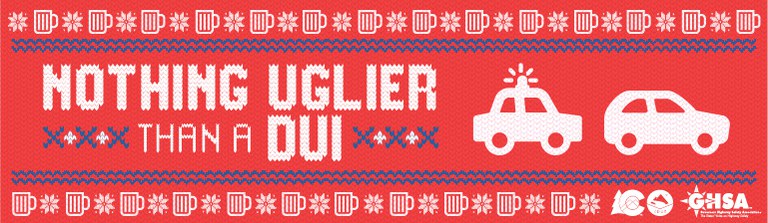 Holiday Christmas-themed graphic with mugs and a police car knitted on a sweater with the words, "nothing uglier than a DUI" sewn into it. The Colorado Department of Transportation and GHSA logo are on the bottom corner