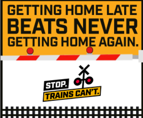 Rail Safety Week graphic with the words, "Getting home late beats never getting home again. Stop. Trains can't."